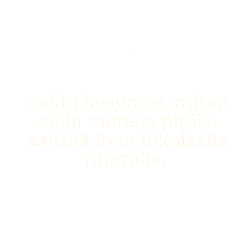 "Zekin kysymys, miten sulla menee, pitäisi esittää ihan jokaiselle nuorelle"