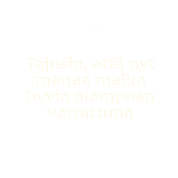 "Tajusin, että nyt menee melko hyvin aiempaan verrattuna"