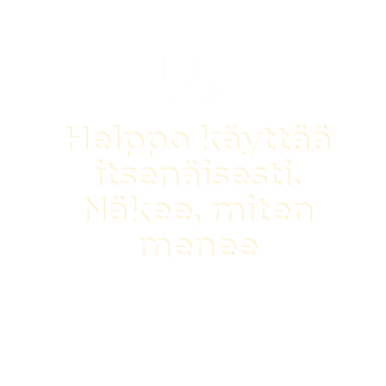 "Helppo käyttää itsenäisesti. Näkee, miten menee"